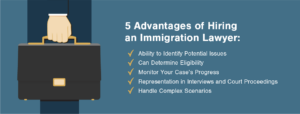 5 Benefits of Hiring an Immigration Lawyer