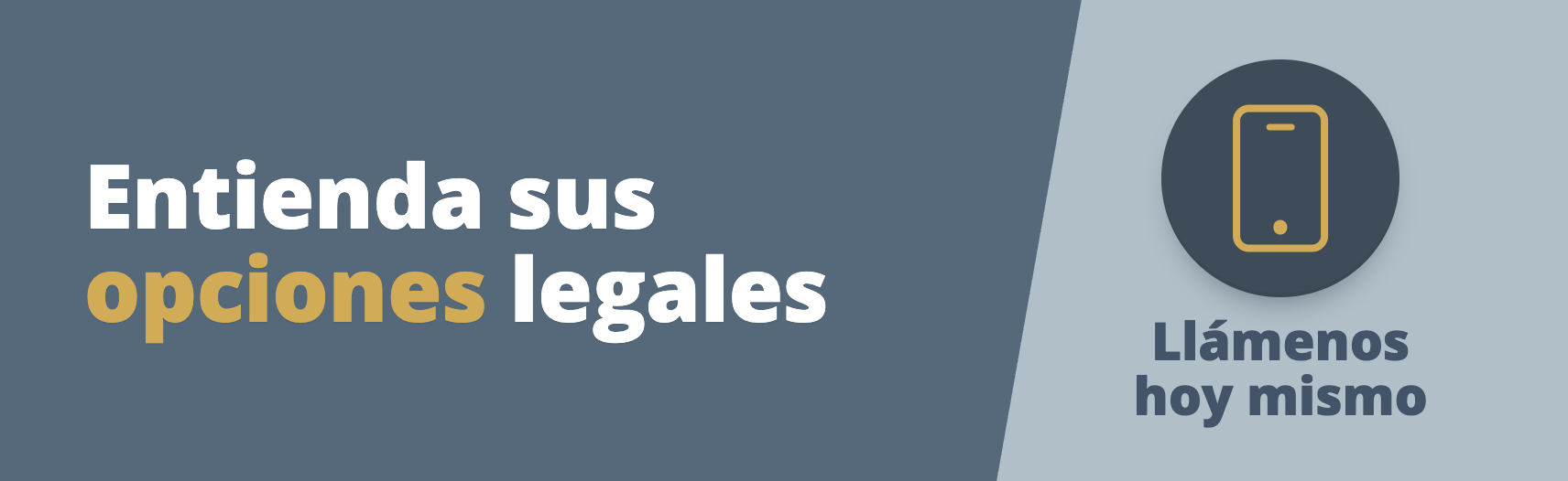 Entienda sus opciones legales. Llámenos hoy mismo.